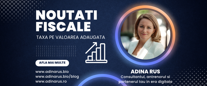 Modificari TVA de la 1 august 2025 – Ghid pentru antreprenori